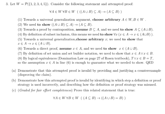 3. Let W = P({1,2,3,4,5}). Consider the following statement and attempted proof: VAE W WB EW (((AUB) C A) + (ACB)) (1) Toward