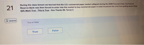 21 During the class lecture we learned that the U.S. commercial paper market collapsed during the 2008 Financial Crisis. The