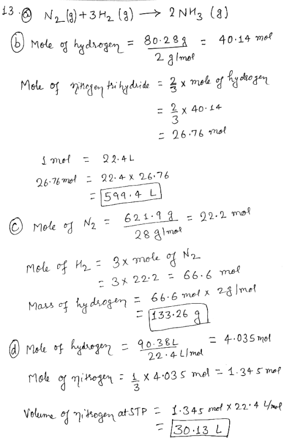 13 @ N2 (9) + 3H₂(g) → 2NH3 (8) 6 Mole of hydrogen = 80.28 g = 40.14 mol 2 g/mol Mole of nitrogen tri hydside = 2 x mole of h
