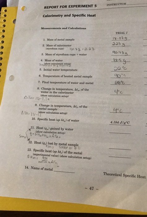 INSTRUCTOR REPORT FOR EXPERIMENT 5 Calorimetry and Specific Heat Measurements and Calculations ... TRIAL 1 18.02g 1. Mass of