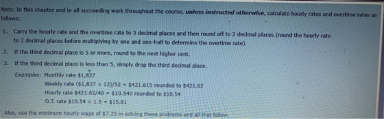 Note: In this chapter and in all succeeding work throughout the course, unless instructed otherwise, calculate hourly rates a