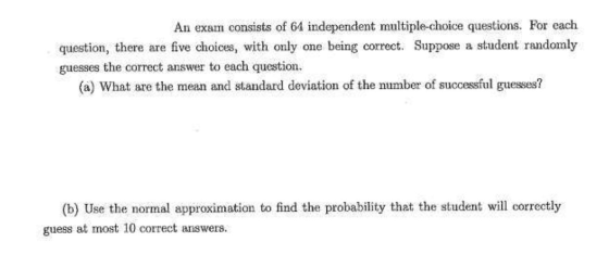 An exam consists of 64 independent multiple-choice questions. For each question, there are five choices, with only one being