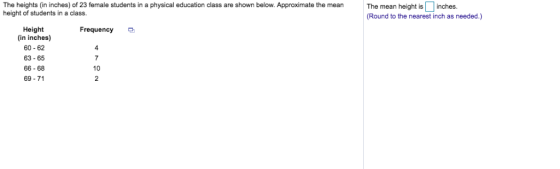 The heights (in inches) of 23 female students in a physical education class are shown below. Approximate the mean The mean he