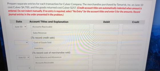 Prepare separate entries for each transaction for Culver Company. The merchandise purchased by Tamarisk, Inc. on June 10 cost
