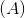 (A)