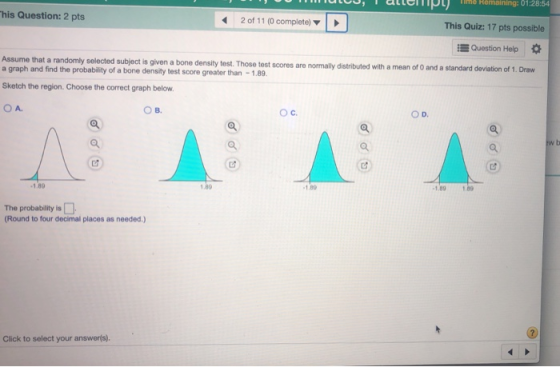 Time Remaining: 01:28:54 his Question: 2 pts 2 of 11 (0 complete) This Quiz: 17 pts possible Question Help Assume that a rand