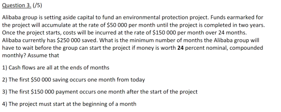 Question 3. (/5) Alibaba group is setting aside capital to fund an environmental protection project. Funds earmarked for the