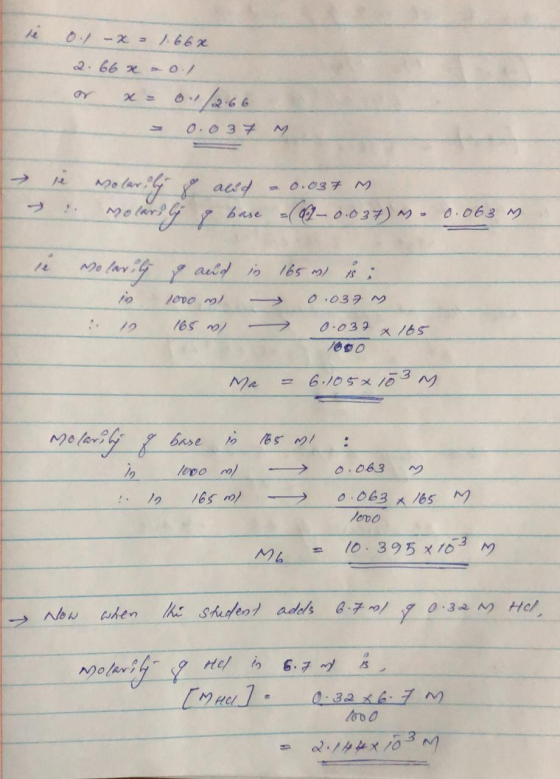 0.1 - 2 = 1.66 x 2.66 x = 0.1 or x = 01/2.66 Molaru by Molarsby aled & base & 0.037 M. = (-0.037) - 0.063 in Mo larul is 10 &