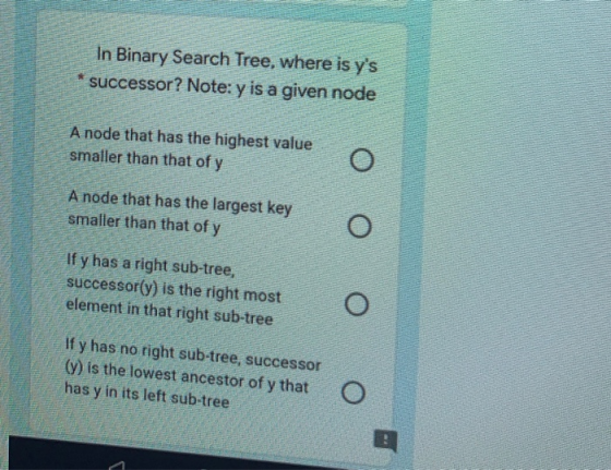 WS WWW WWW In Binary Search Tree, where is ys * successor? Note: y is a given node L A node that has the highest value small