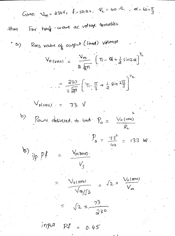 x=60-17 Given Vm = 230V, f. = 50Hz, Pe= 40 ? then For half -wave ac voltage consoller a) Rms vale of owput (load) Voltage 4+3