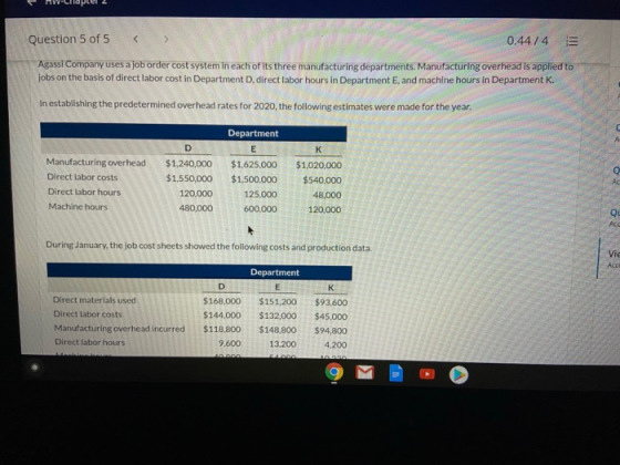 Question 5 of 5 0.44/4 5 Agassi Company uses a job order cost system in each of its three manufacturing departments, Manufact