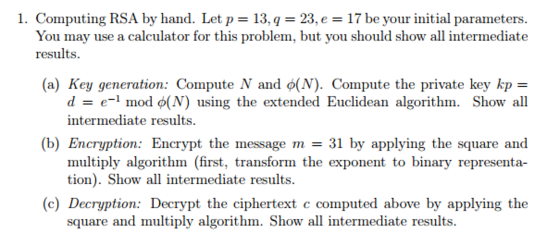 Computing RSA by hand. Let p = 13, q = 23, e = 17