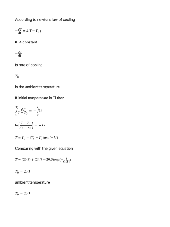 According to newtons law of cooling -OT = k(T-T) K → constant -AT is rate of cooling To is the ambient temperature If initial