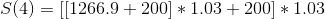 S(4)=[[1266.9+200]*1.03+200]*1.03