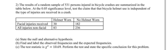 2) The results of a random sample of 531 persons injured in bicycle crashes are summarized in the table below. At the 0.05 si