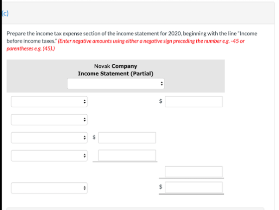 c) Prepare the income tax expense section of the income statement for 2020, beginning with the line Income before income tax