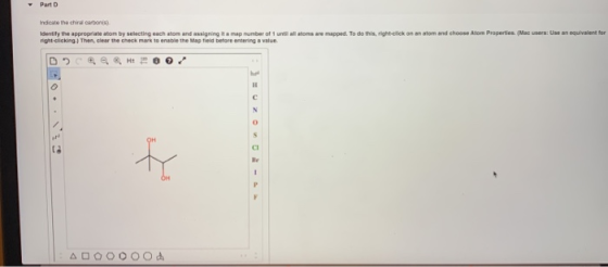 Part Indicate the charbons Identify the appropriate atom by selecting each tom and assigning tema number of 1 until allons ar