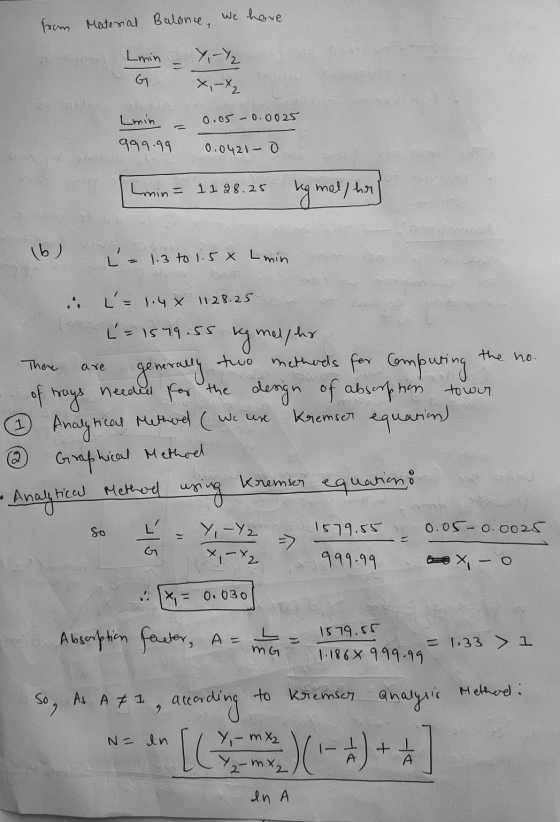 soom Material Balance, we have Lmin G Y-Y2 x, x2 0.05 -0.0025 Lmin 999.99 0.0421-0 Emin = 1 128.25 mol/her (6) L - 1.3 to 1.5