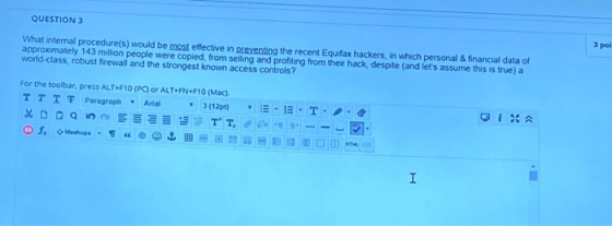 QUESTION 3 What internal procedure(s) would be most effective in preventing the recent Equifax hackers, in which personal & f