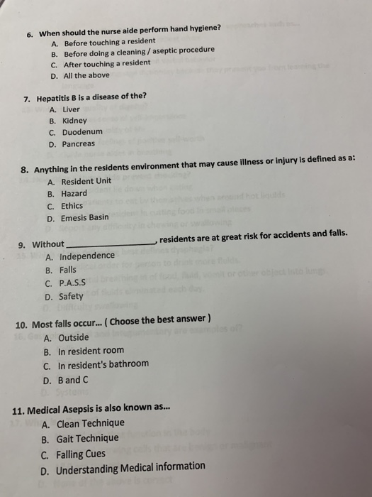 6. When should the nurse aide perform hand hygiene? A. Before touching a resident B. Before doing a cleaning / aseptic proced