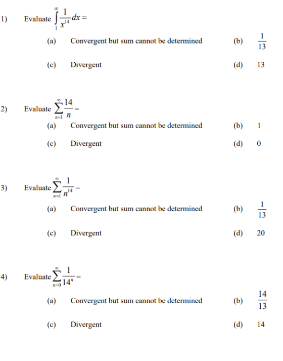 1) Evaluate dx = (a) Convergent but sum cannot be determined (b) 1 13 (c) Divergent (d) 13 2) 14 Evaluate ¿14- nan (a) Conver