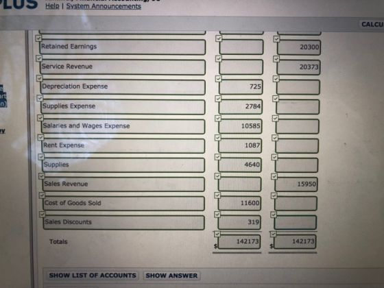 Help System Announcements CALCU Retained Earnings 20300 Service Revenue 20373 Depreciation Expense 725 Supplies Expense 2784