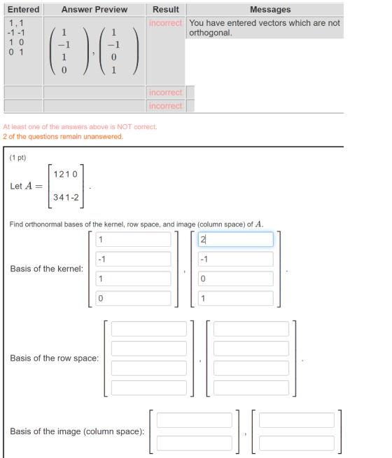 Entered Result Messages Answer Preview incorrect You have entered vectors which are not 1-1 orthogonal 0 0 incorrect incorrec