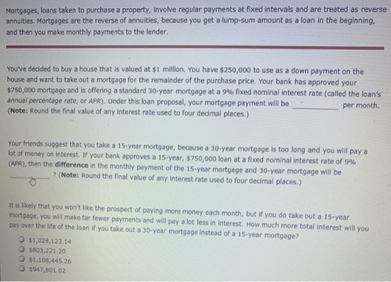 Mortgages, loans taken to purchase a property, involve regular payments at fixed intervals and are treated as reverse annuiti