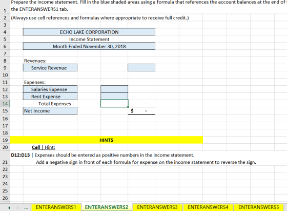 Prepare the income statement. Fill in the blue shaded areas using a formula that references the account balances at the end o