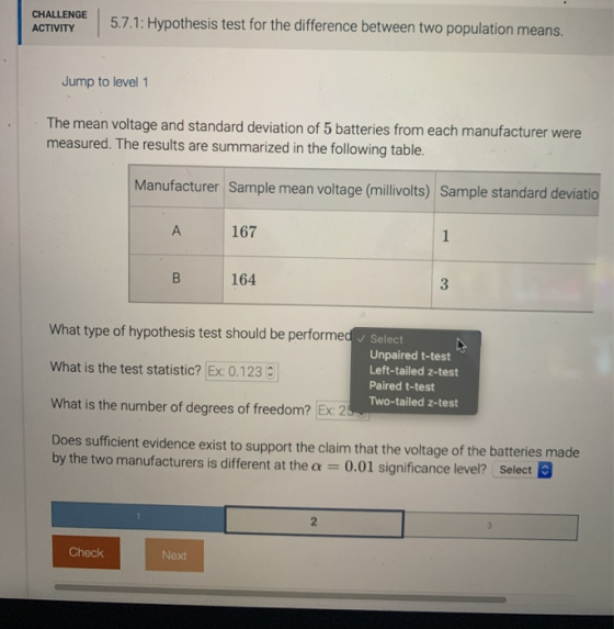 CHALLENGE ACTIVITY 5.7.1: Hypothesis test for the difference between two population means. Jump to level 1 The mean voltage a