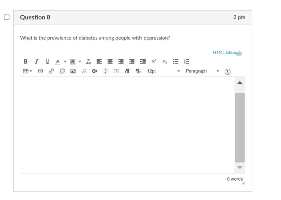 D Question 8 2 pts What is the prevalence of diabetes among people with depression? HTML Editor Paragraph 0 words