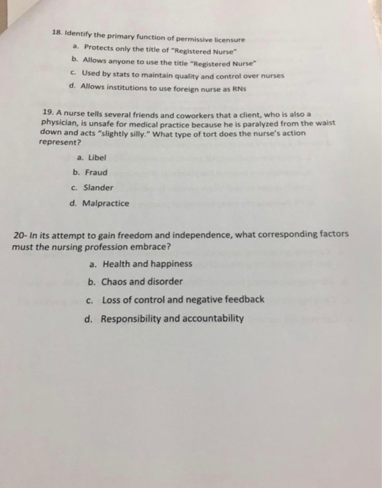 18. Identify the primary function of permissive licensure a. Protects only the title of Registered Nurse b. Allows anyone t