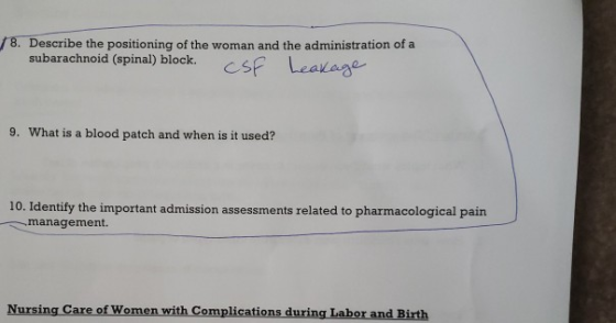 8. Describe the positioning of the woman and the administration of a subarachnoid (spinal) block. Leavage cSF 9. What is a bl