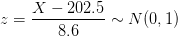 z=\frac{X-202.5}{8.6}\sim N(0,1)