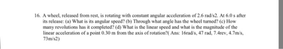 16. A wheel, released from rest, is rotating with