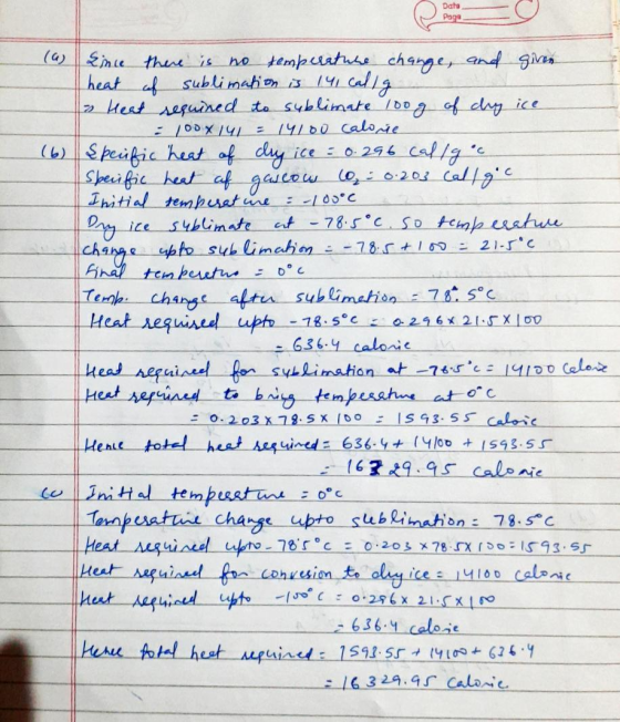 Data Page c : -100°C Dry ice (a) Lince there is no temperature change, and given heat of sublimation is 141 callg & Heat requ