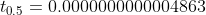 t_{0.5}=0.0000000000004863