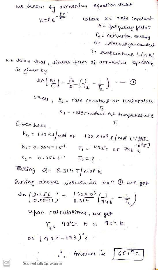 we know by arrhenius equation that KART where x= rare constant A = frequency factor C a activation entegy Ri univernd gas con