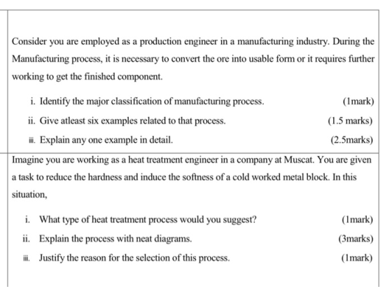 Consider you are employed as a production engineer in a manufacturing industry. During the Manufacturing process, it is neces