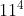11^{4}