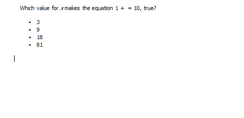 Which value for xmakes the equation 1 + = 10, true? 3 9 18 . 81