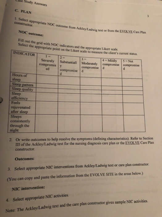 se Study Answers C. PLAN 3 1. Select appropriate NOC outcome from Ackley/Ladwig constructor. text or from the EVOLVE Care Pla