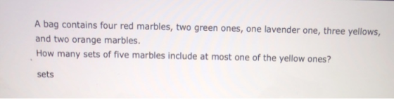 A bag contains four red marbles, two green ones, one lavender one, three yellows, and two orange marbles. How many sets of fi