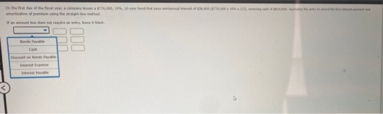 On the first day of the fiscal year a company issues a $776,000, 10%, 10-year bond that passer interest of $3,000 (1776,000 x