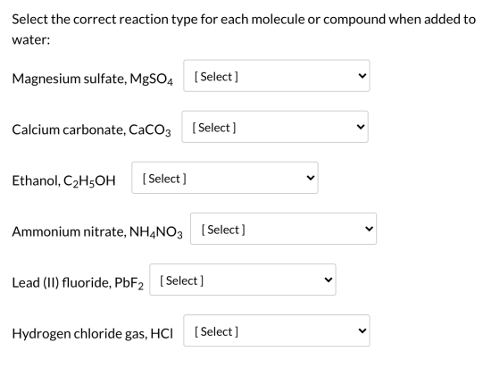Select the correct reaction type for each molecule or compound when added to water: Magnesium sulfate, MgSO4 [Select] Calcium