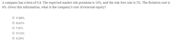 A company has a beta of 0.8. The expected market risk premium is 10%, and the risk-free rate is 3%. The flotation cost is 8%.