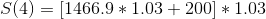 S(4)=[1466.9*1.03+200]*1.03