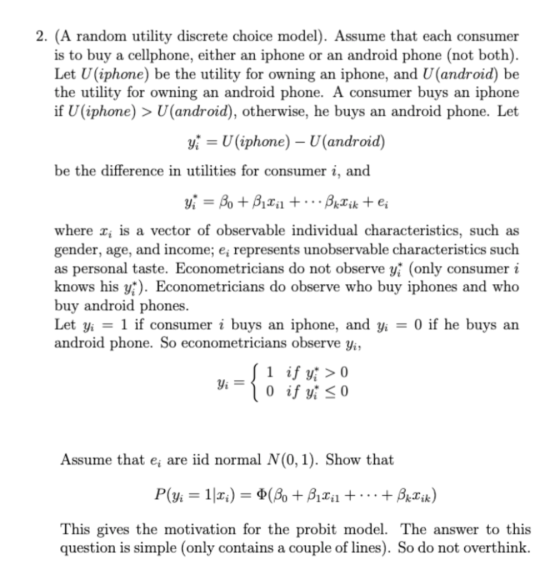 2. (A random utility discrete choice model). Assume that each consumer is to buy a cellphone, either an iphone or an android
