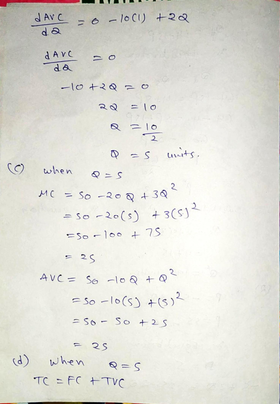 d AVC - o – 10 (1) +22 da d AVC = 0 da -10+20=0 = 10 a = 10 Q =5 units. (① when ass MC = so -200 +30 ° =So-2015) +3(5)? =so -