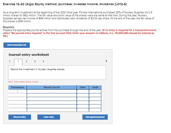 Exercise 12-20 (Algo) Equity method; purchase; Investee Income; dividends (LO12-6) As a long-term Investment at the beginning